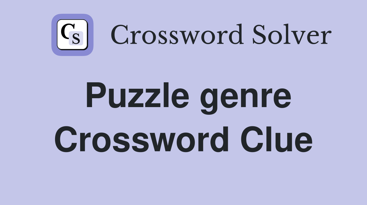 Puzzle genre - Crossword Clue Answers - Crossword Solver